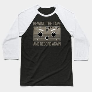 Rewind the tape and record again. Baseball T-Shirt